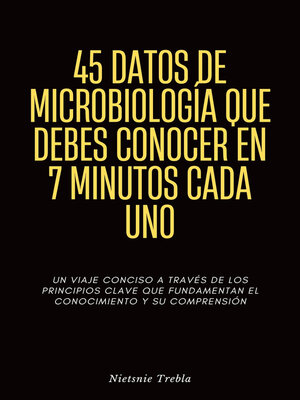 cover image of 45 Datos de Microbiología que Debes Conocer en 7 Minutos Cada Uno